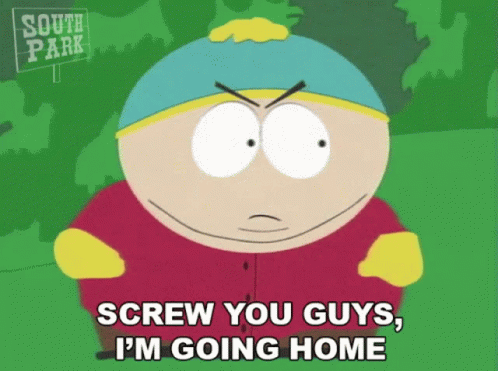 A Cartoon Character From South Park Says " Screw You Guys , I 'M Going Home " GIF