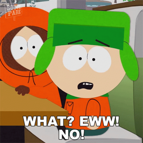 A Cartoon Character From South Park Says What ? Eww ! No GIF