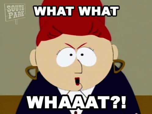 A Cartoon Character From South Park Says " What What Whaaat ? " GIF
