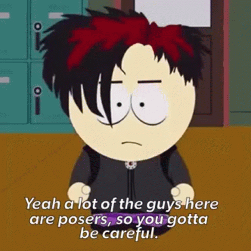 A Cartoon Character From South Park Says Yeah A Lot Of The Guys Here Are Posers So You Gotta Be Careful . GIF