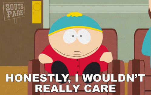 A Cartoon Character From South Park Sits In A Chair And Says " Honestly I Wouldn 'T Really Care " GIF