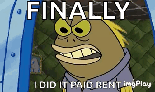 A Cartoon Character From Spongebob Squarepants Is Saying `` Finally I Did It Paid Rent . '' GIF