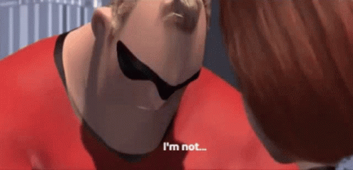 A Cartoon Character From The Movie The Incredibles Is Saying `` I 'M Not '' . GIF