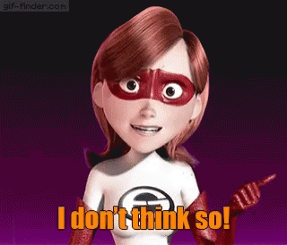 A Cartoon Character From The Movie The Incredibles Says I Do N't Think So GIF