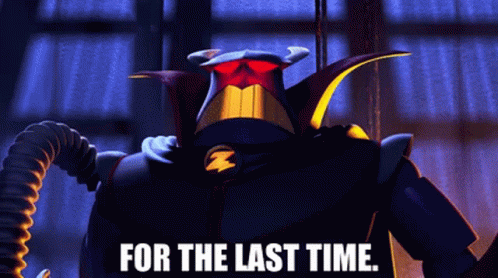 A Cartoon Character From Toy Story Is Standing In A Dark Room With The Words `` For The Last Time '' Written Below Him . GIF
