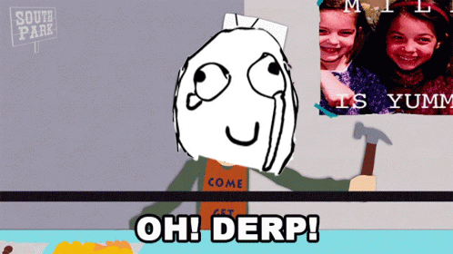 A Cartoon Character Holding A Hammer With The Words Oh Derp GIF