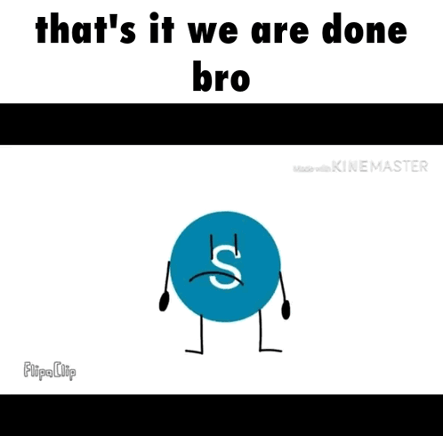 A Cartoon Character Is Crying With The Words That 'S It We Are Done Bro On The Top GIF