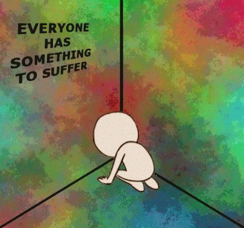 A Cartoon Character Is Kneeling In A Corner With The Words Everyone Has Something To Suffer Above Him GIF