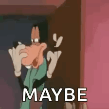 A Cartoon Character Is Making A Funny Face And Says Maybe . GIF