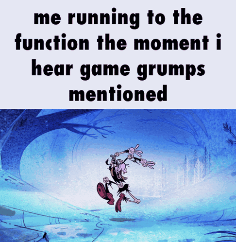 a cartoon character is running in the snow with the caption " me running to the function the moment i hear game grumps m