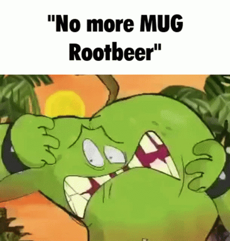 A Cartoon Character Is Saying `` No More Mug Rootbeer '' GIF