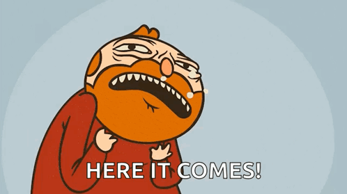 a cartoon character is screaming and saying here it comes