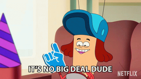 A Cartoon Character Is Sitting On A Couch And Says It 'S No Big Deal Dude Netflix GIF