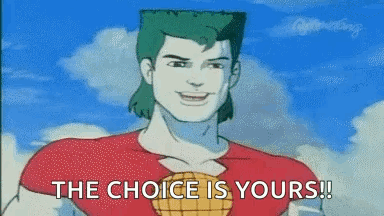 A Cartoon Character Is Smiling And Says The Choice Is Yours ! GIF