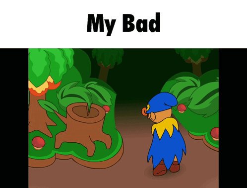 A Cartoon Character Is Standing In A Forest With The Words " My Bad " Above Him GIF