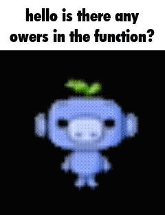 a cartoon character is standing in front of a black background with the words `` hello is there any owers in the functio