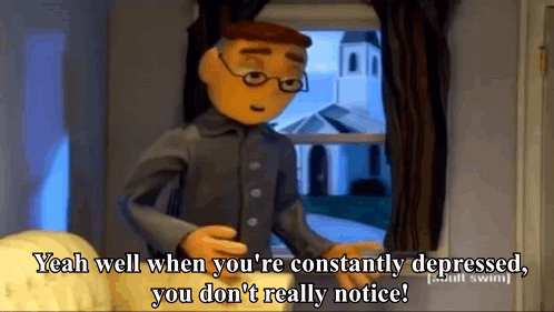 A Cartoon Character Is Standing In Front Of A Window And Saying Yeah Well When You 'Re Constantly Depressed You Don GIF