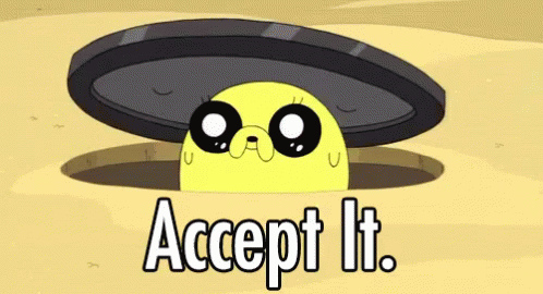 A Cartoon Character Is Sticking Its Head Out Of A Hole With The Words Accept It Below It GIF