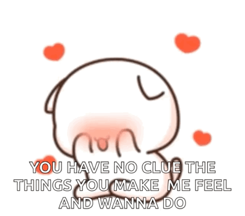 A Cartoon Character Is Surrounded By Red Hearts And Says You Have No Clue The Things You Make Me Feel And Wanna Do GIF