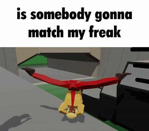 A Cartoon Character Is Upside Down With The Words Is Somebody Gonna Match My Freak GIF