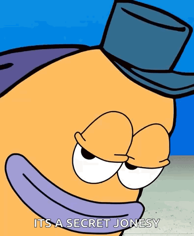 a cartoon character is wearing a top hat and says " it 's a secret jonesy "