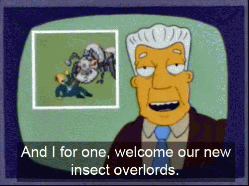 A Cartoon Character Says " And I For One Welcome Our New Insect Overlords " In Front Of A Picture Of A Spider GIF