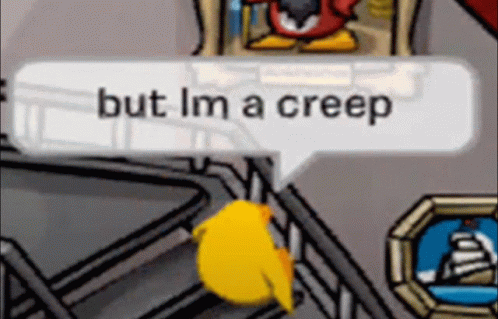 A Cartoon Character Says But I 'M A Creep In A Speech Bubble GIF
