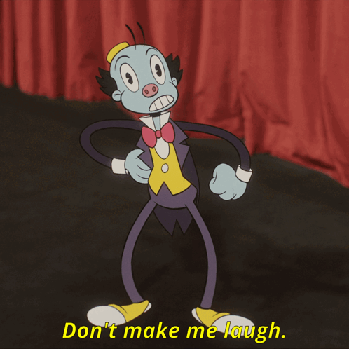 A Cartoon Character Says " Do N't Make Me Laugh " While Standing In Front Of A Red Curtain GIF