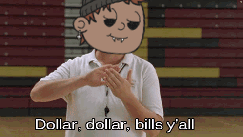 A Cartoon Character Says Dollar Dollar Bills Y All GIF