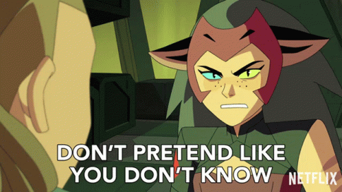 A Cartoon Character Says " Don T Pretend Like You Don 'T Know " GIF