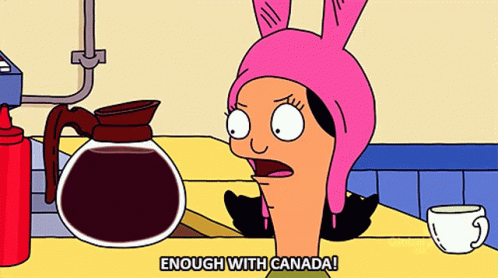 A Cartoon Character Says " Enough With Canada " GIF