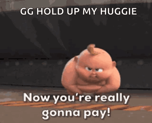 A Cartoon Character Says " Gg Hold Up My Huggie Now You 'Re Really Gonna Pay ! " GIF