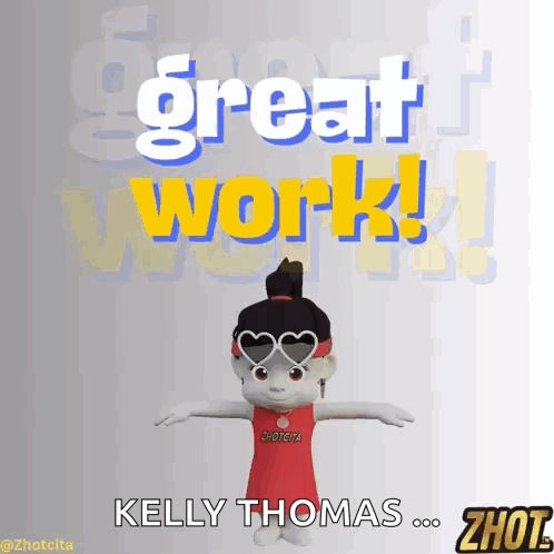 A Cartoon Character Says Great Work Kelly Thomas Shout GIF