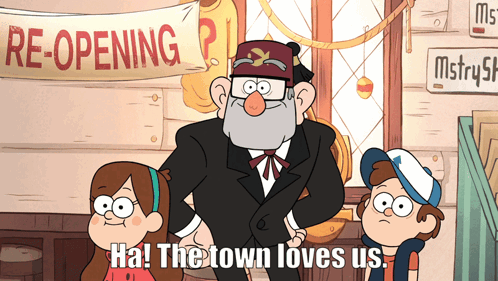 A Cartoon Character Says " Ha! The Town Loves Us " In Front Of A Reopening Sign GIF