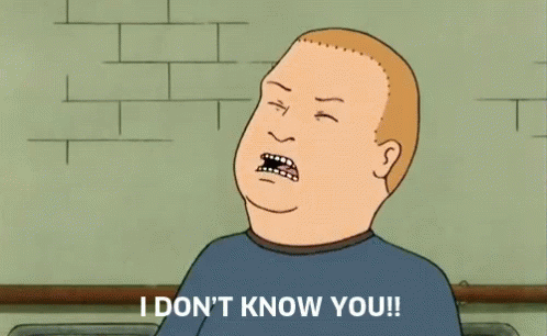 A Cartoon Character Says " I Don T Know You " GIF