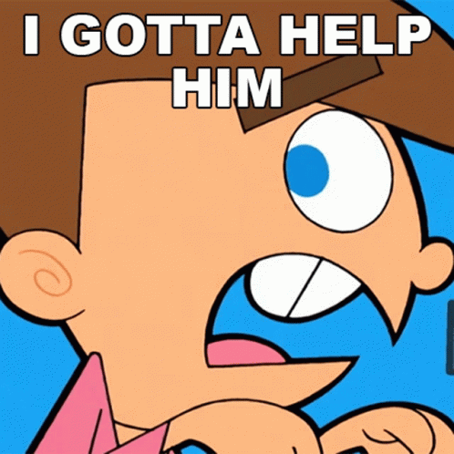 A Cartoon Character Says " I Gotta Help Him " In White Letters GIF