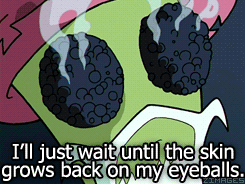A Cartoon Character Says " I 'Ll Just Wait Until The Skin Grows Back On My Eyeballs . " GIF