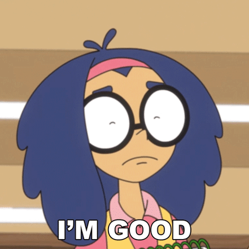 A Cartoon Character Says I 'M Good In Front Of Her GIF