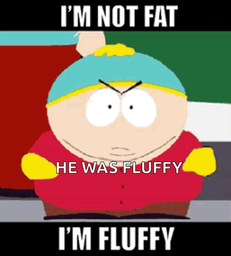 A Cartoon Character Says I 'M Not Fat He Was Fluffy GIF