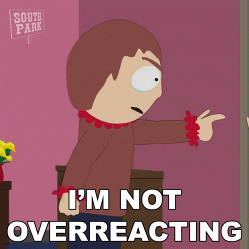 A Cartoon Character Says I 'M Not Overreacting In Front Of A South Park Sign GIF