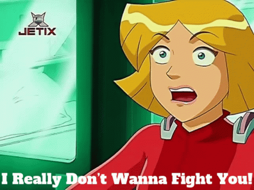 A Cartoon Character Says " I Really Don T Wanna Fight You " GIF