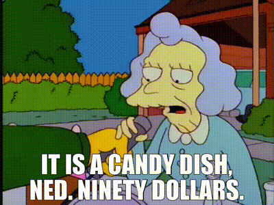 A Cartoon Character Says It Is A Candy Dish Ned Ninety Dollars .. GIF