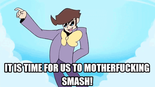 A Cartoon Character Says It Is Time For Us To Mother Fucking Smash GIF