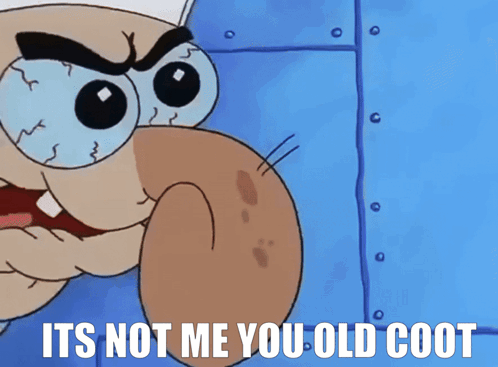 A Cartoon Character Says It 'S Not Me You Old Coot On A Blue Background GIF
