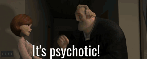 A Cartoon Character Says It 'S Psychotic Next To Another Character GIF