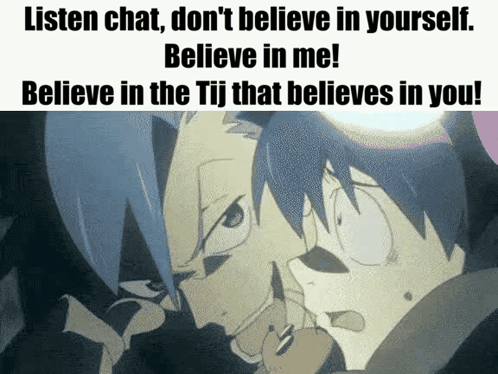 A Cartoon Character Says Listen Chat Don 'T Believe In Yourself GIF