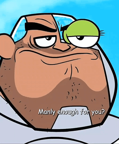 A Cartoon Character Says Manly Enough For You With A Green Eye GIF