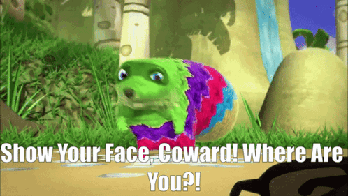 A Cartoon Character Says Show Your Face Coward And Where Are You GIF