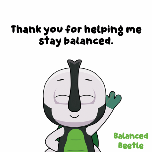 A Cartoon Character Says " Thank You For Helping Me Stay Balanced Balanced Beetle " GIF