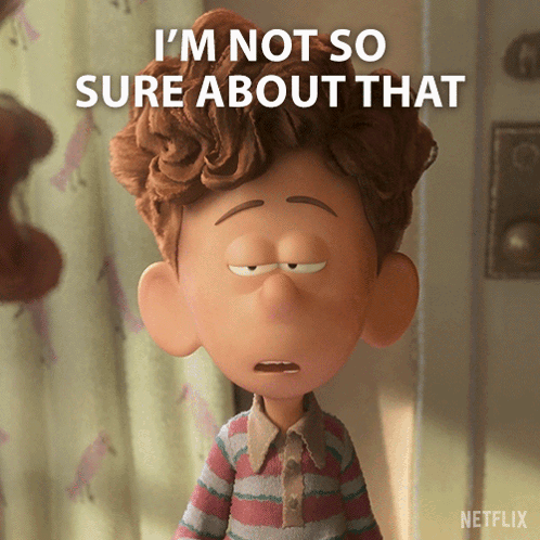 A Cartoon Character Says That He Is Not Sure About That GIF